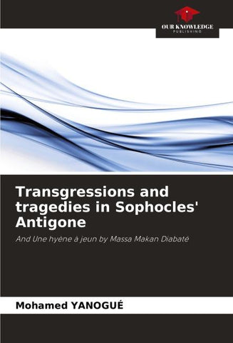 Transgressions and tragedies in Sophocles' Antigone