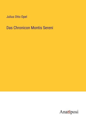 Das Chronicon Montis Sereni
