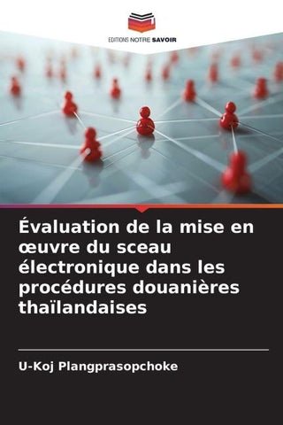 Évaluation de la mise en ¿uvre du sceau électronique dans les procédures douanières thaïlandaises