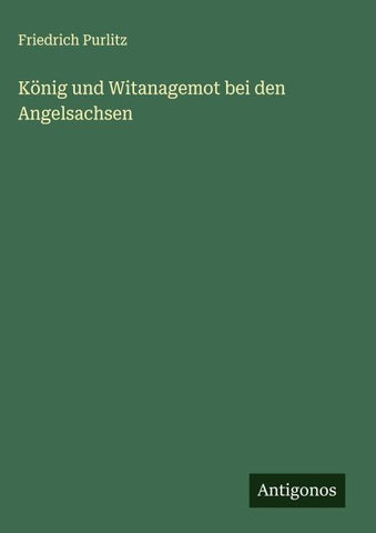 König und Witanagemot bei den Angelsachsen