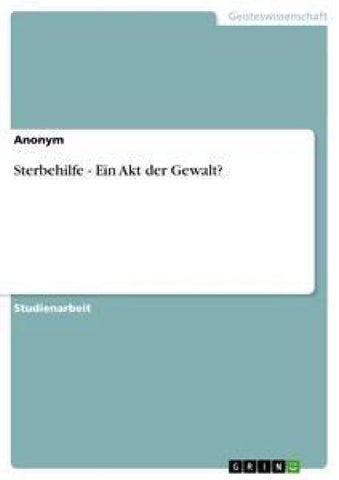 Sterbehilfe - Ein Akt der Gewalt?
