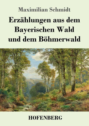 Erzählungen aus dem Bayerischen Wald und dem Böhmerwald