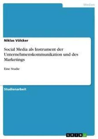 Social Media als Instrument der Unternehmenskommunikation und des Marketings