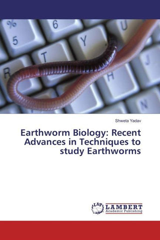 Earthworm Biology: Recent Advances in Techniques to study Earthworms