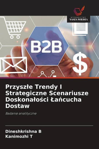 Przysz¿e Trendy I Strategiczne Scenariusze Doskona¿o¿ci ¿a¿cucha Dostaw