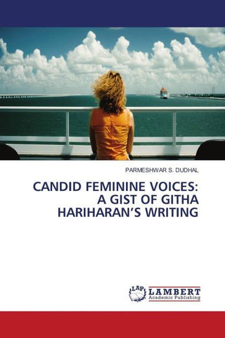 CANDID FEMININE VOICES: A GIST OF GITHA HARIHARAN'S WRITING