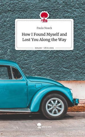 How I Found Myself and Lost You Along the Way. Life is a Story - story.one