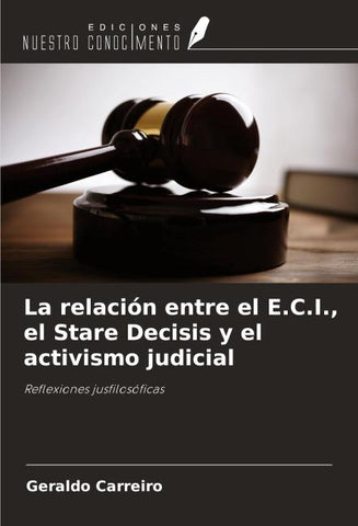 La relación entre el E.C.I., el Stare Decisis y el activismo judicial