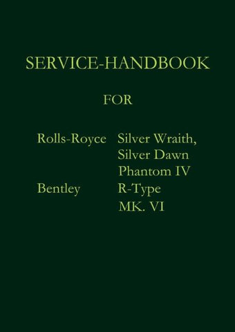 Service-Handbook Rolls-Royce Silver Dawn, Silver Wraith, Phantom IV and Bentley MK. VI, R-Type