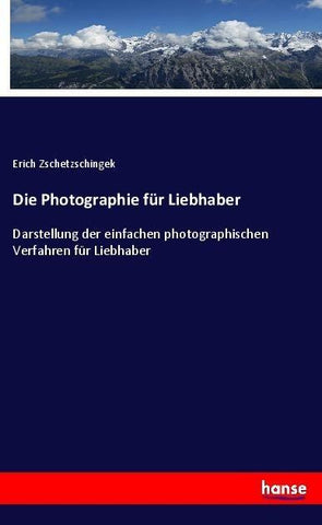 Die Photographie für Liebhaber