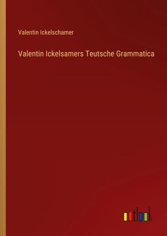 Valentin Ickelsamers Teutsche Grammatica