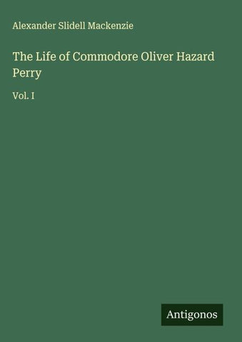 The Life of Commodore Oliver Hazard Perry