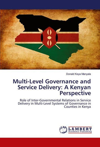 Multi-Level Governance and Service Delivery: A Kenyan Perspective