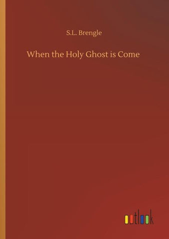 When the Holy Ghost is Come