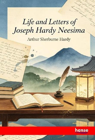 Life and Letters of Joseph Hardy Neesima
