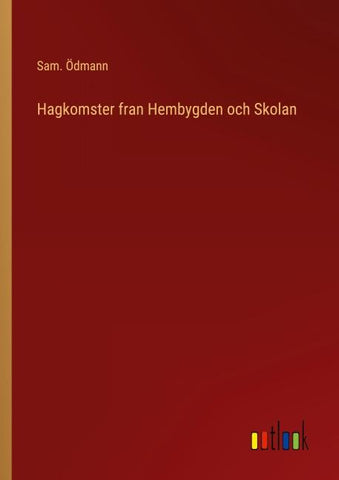 Hagkomster fran Hembygden och Skolan