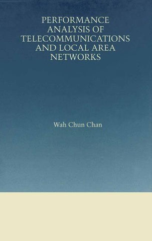 Performance Analysis of Telecommunications and Local Area Networks