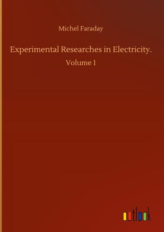 Experimental Researches in Electricity.