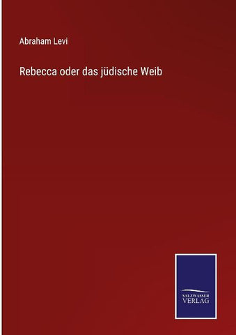 Rebecca oder das jüdische Weib