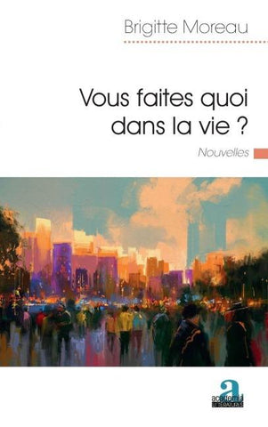Vous faites quoi dans la vie ?