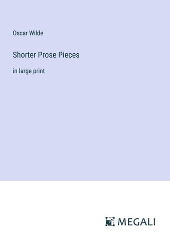 Shorter Prose Pieces