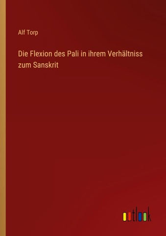 Die Flexion des Pali in ihrem Verhältniss zum Sanskrit