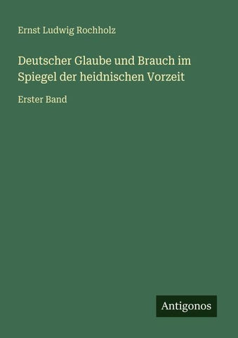 Deutscher Glaube und Brauch im Spiegel der heidnischen Vorzeit
