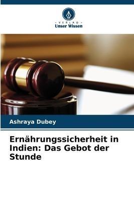 Ernährungssicherheit in Indien: Das Gebot der Stunde