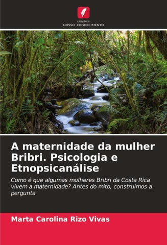 A maternidade da mulher Bribri. Psicologia e Etnopsicanálise