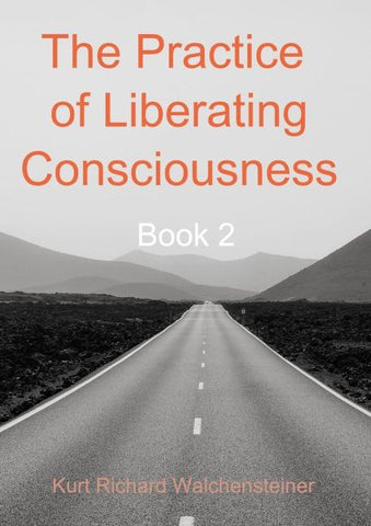The Practice of Liberating Consciousness - Book 2