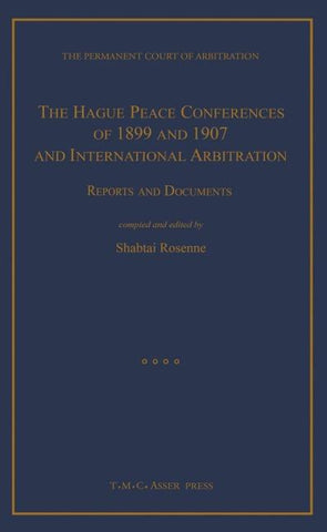 The Hague Peace Conferences of 1899 and 1907 and International Arbitration:Reports and Documents