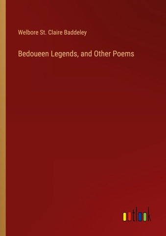 Bedoueen Legends, and Other Poems
