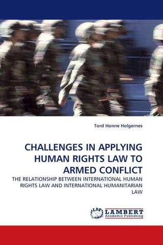 CHALLENGES IN APPLYING HUMAN RIGHTS LAW TO ARMED CONFLICT