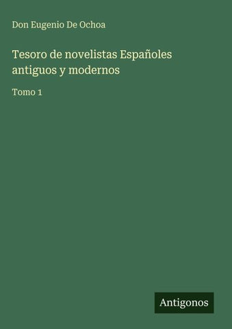 Tesoro de novelistas Españoles antiguos y modernos