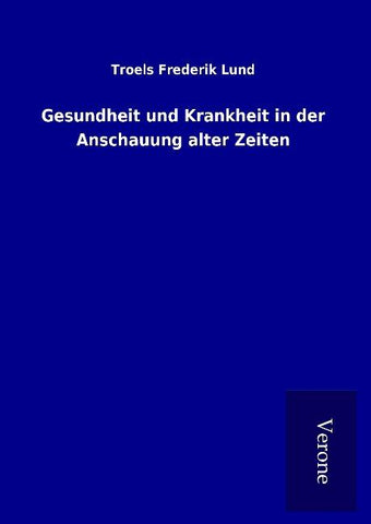 Gesundheit und Krankheit in der Anschauung alter Zeiten
