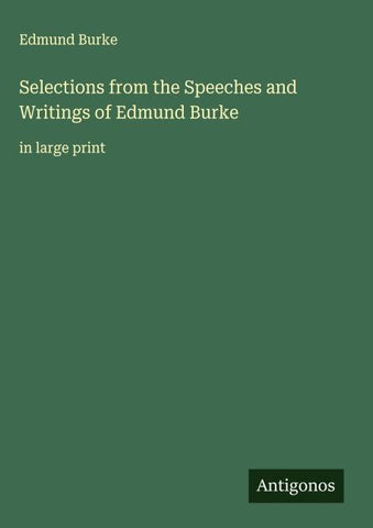 Selections from the Speeches and Writings of Edmund Burke