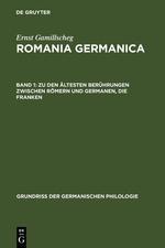 Ernst Gamillscheg: Romania Germanica / Zu den ältesten Berührungen zwischen Römern und Germanen, Die Franken