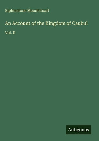 An Account of the Kingdom of Caubul