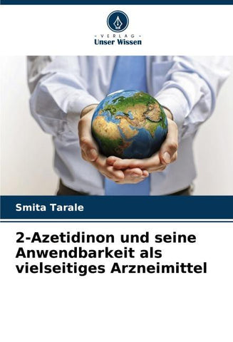 2-Azetidinon und seine Anwendbarkeit als vielseitiges Arzneimittel
