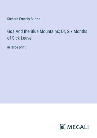 Goa And the Blue Mountains; Or, Six Months of Sick Leave