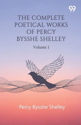 The Complete Poetical Works Of Percy Bysshe Shelley