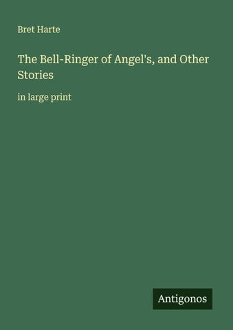The Bell-Ringer of Angel's, and Other Stories