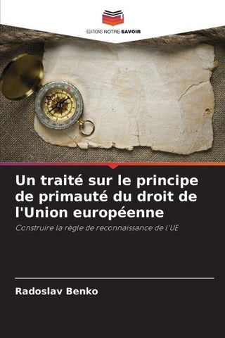 Un traité sur le principe de primauté du droit de l'Union européenne