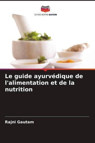 Le guide ayurvédique de l'alimentation et de la nutrition