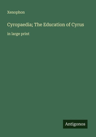 Cyropaedia; The Education of Cyrus