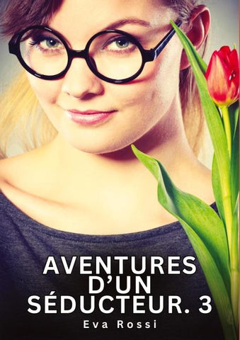 Aventures d'un Séducteur. 3