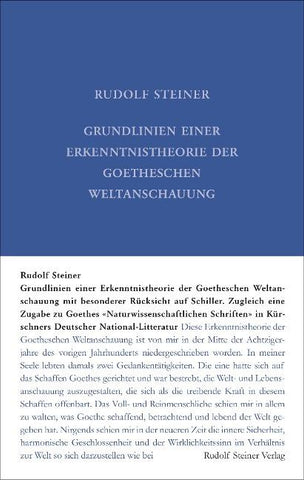 Grundlinien einer Erkenntnistheorie der Goetheschen Weltanschauung mit besonderer Rücksicht auf Schiller
