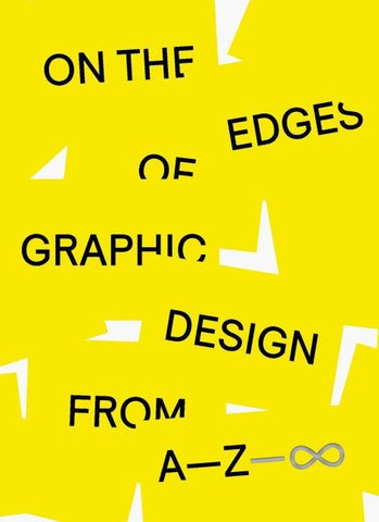 On the Edges of Graphic Design from A—Z—∞