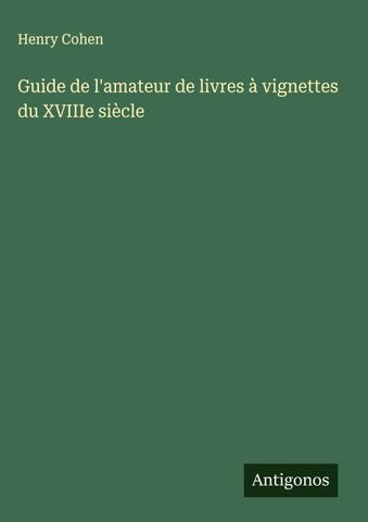 Guide de l'amateur de livres à vignettes du XVIIIe siècle