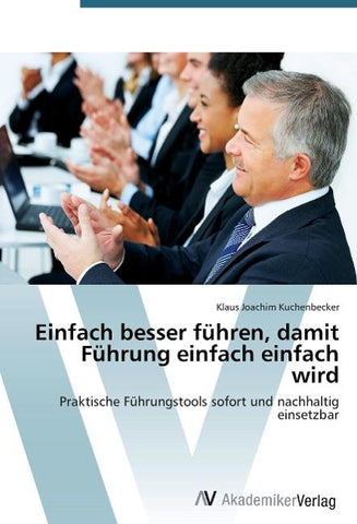 Einfach besser führen, damit Führung einfach einfach wird
